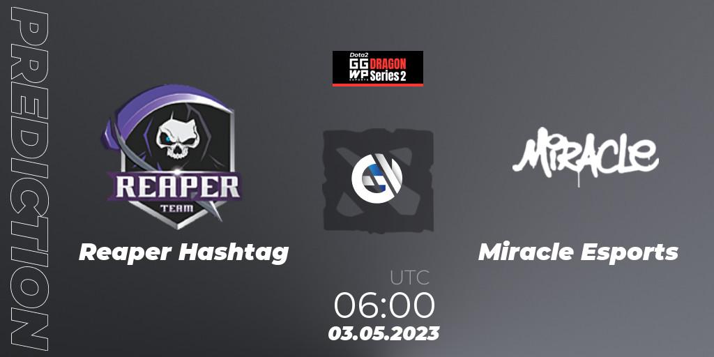 Prognoza Reaper Hashtag - Miracle Esports. 03.05.2023 at 05:14, Dota 2, GGWP Dragon Series 2