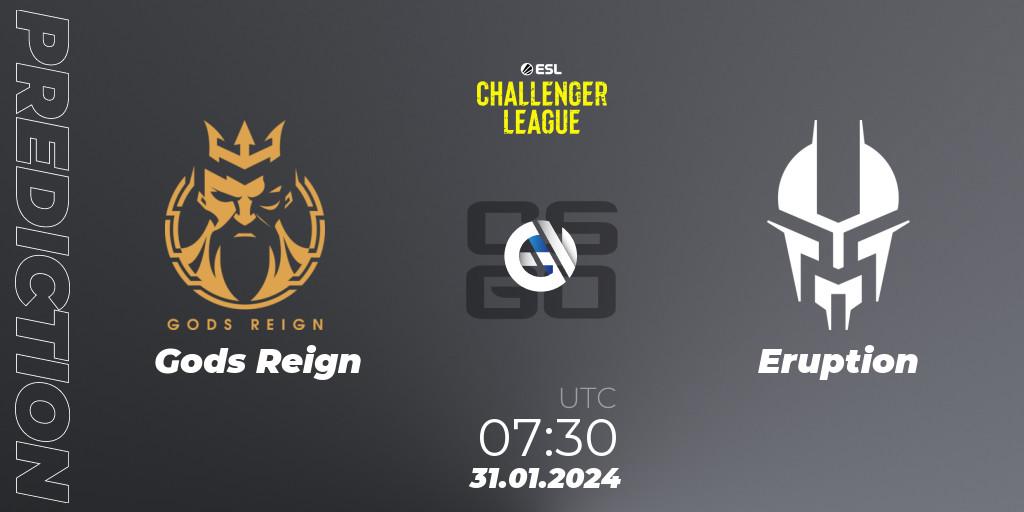 Prognoza Gods Reign - Eruption. 31.01.24, CS2 (CS:GO), ESL Challenger League Season 46 Relegation: Asia-Pacific