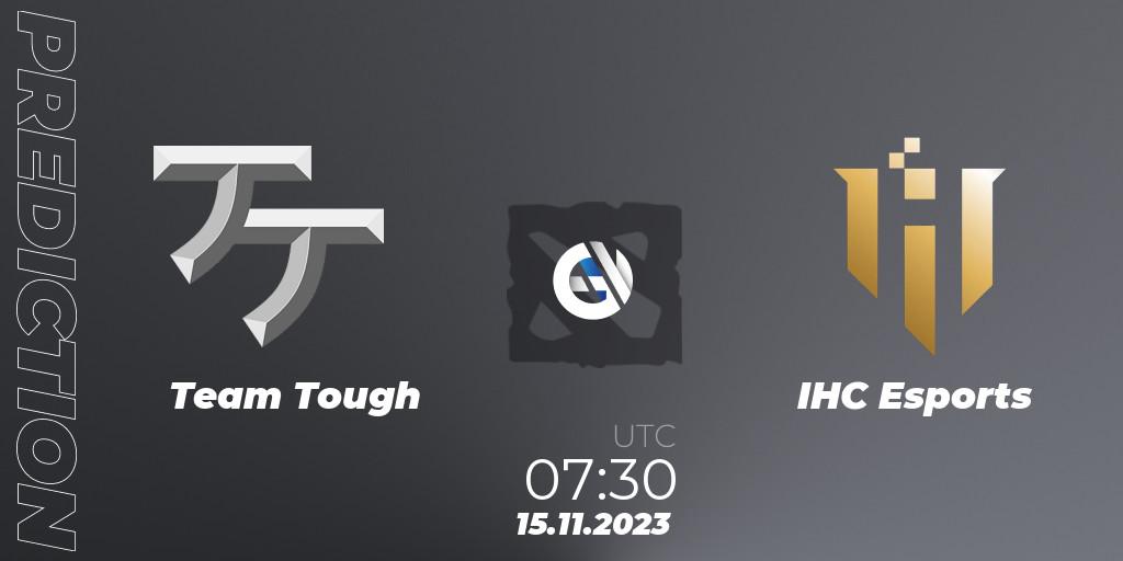 Prognoza Team Tough - IHC Esports. 22.11.2023 at 08:15, Dota 2, MESA League Season 2