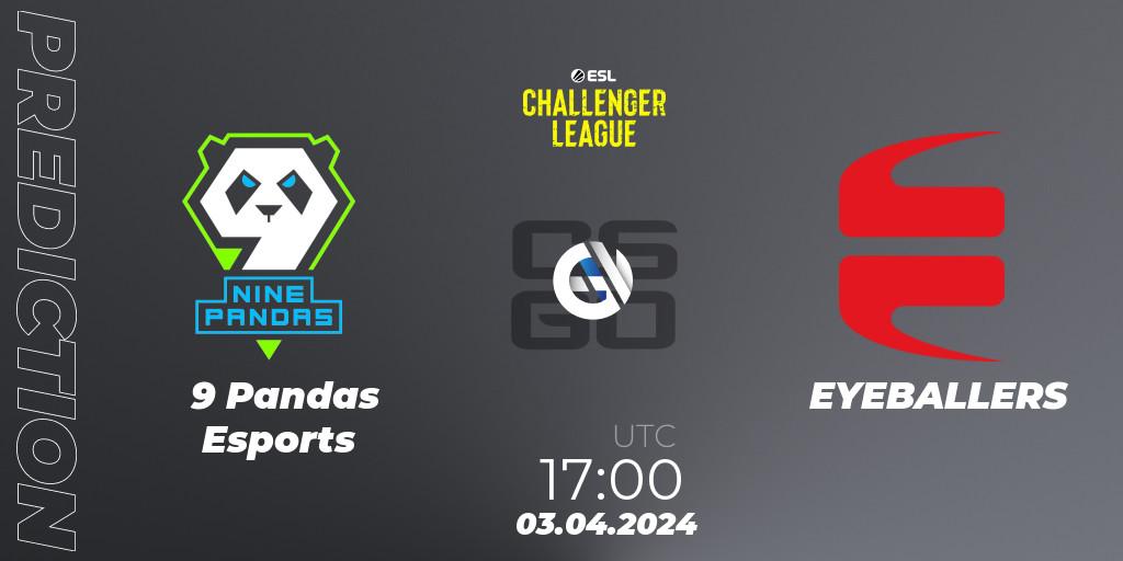 Prognoza 9 Pandas Esports - EYEBALLERS. 03.04.24, CS2 (CS:GO), ESL Challenger League Season 47: Europe