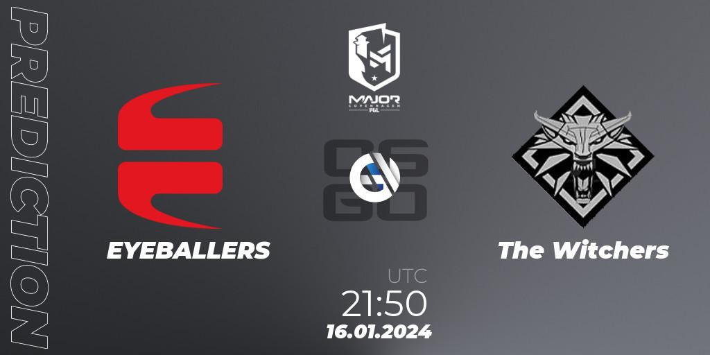 Prognoza EYEBALLERS - The Witchers. 16.01.24, CS2 (CS:GO), PGL CS2 Major Copenhagen 2024 Europe RMR Open Qualifier 4