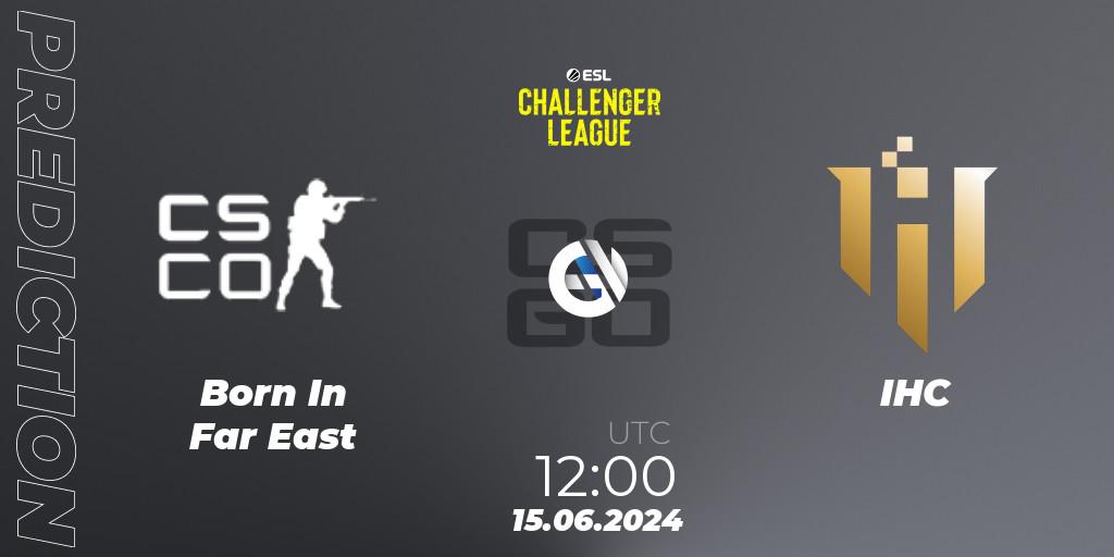 Prognoza Born In Far East - IHC. 15.06.2024 at 12:00, Counter-Strike (CS2), ESL Challenger League Season 47 Relegation: Asia