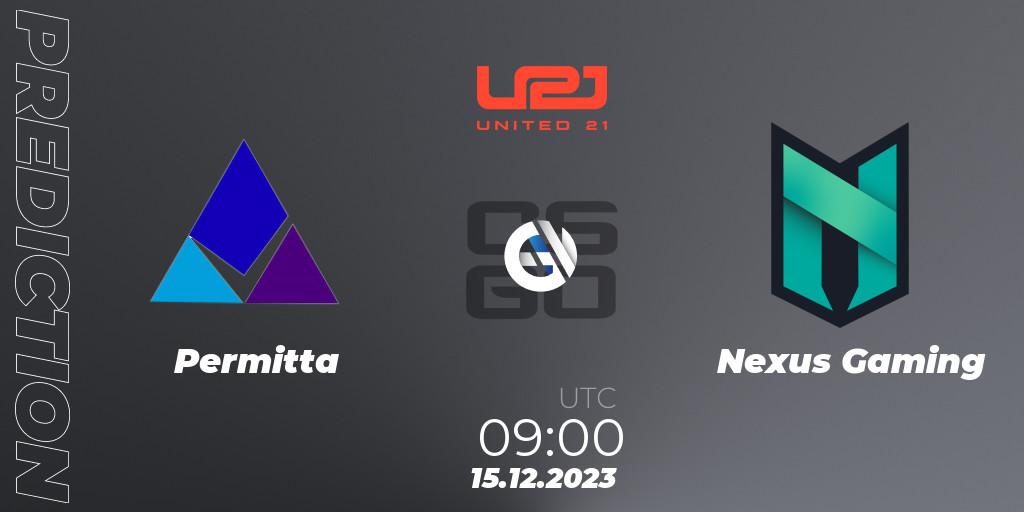 Prognoza Permitta - Nexus Gaming. 15.12.2023 at 15:00, Counter-Strike (CS2), United21 Season 9
