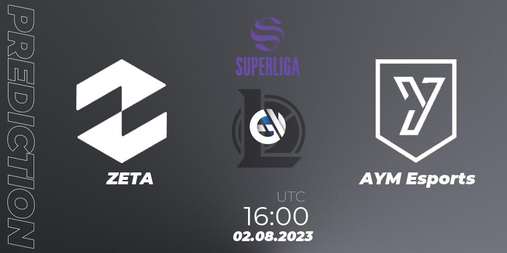 Prognoza ZETA - AYM Esports. 02.08.2023 at 16:00, LoL, LVP Superliga 2nd Division 2023 Summer