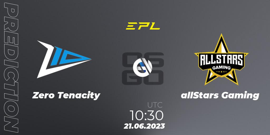 Prognoza Zero Tenacity - allStars Gaming. 21.06.23, CS2 (CS:GO), European Pro League Season 9: Division 2