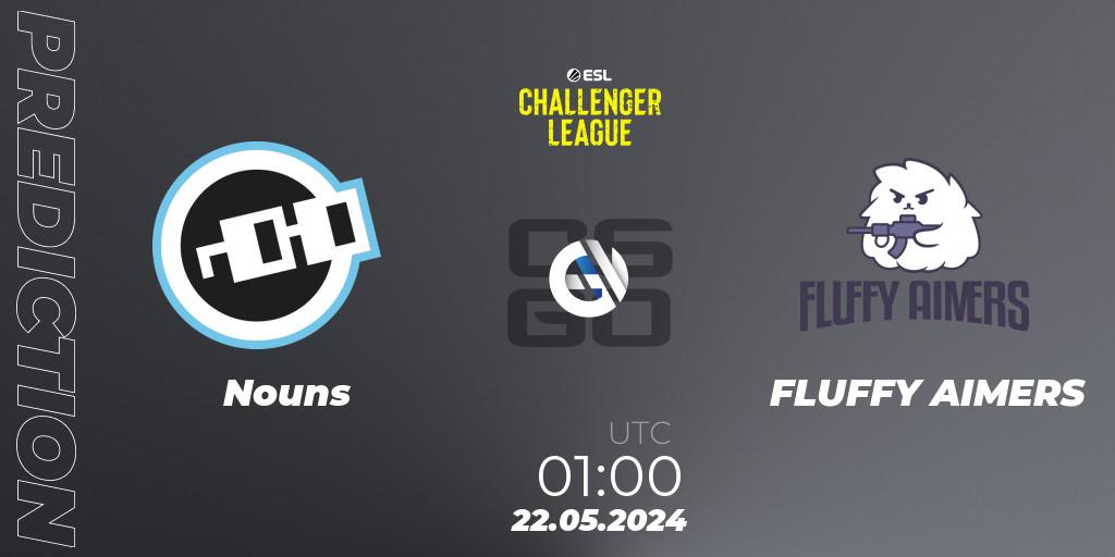 Prognoza Nouns - FLUFFY AIMERS. 22.05.2024 at 02:00, Counter-Strike (CS2), ESL Challenger League Season 47: North America