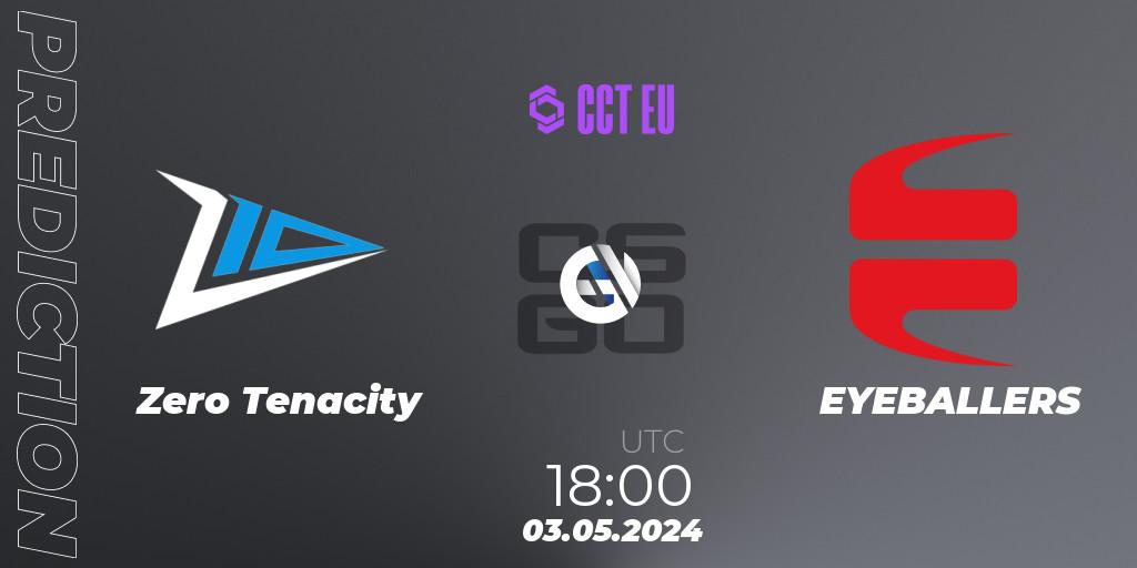 Prognoza Zero Tenacity - EYEBALLERS. 03.05.2024 at 18:00, Counter-Strike (CS2), CCT Season 2 Europe Series 2 