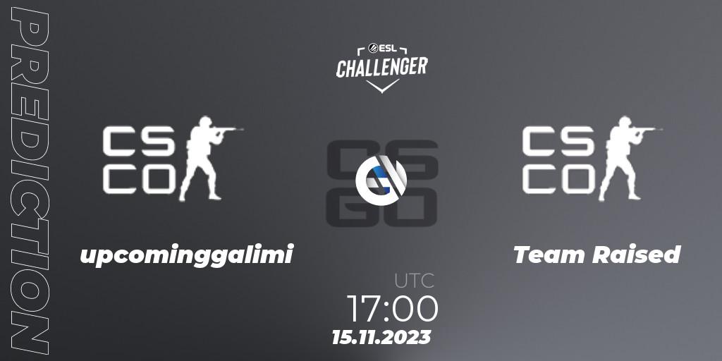 Prognoza upcominggalimi - Team Raised. 15.11.2023 at 17:00, Counter-Strike (CS2), ESL Challenger at DreamHack Atlanta 2023: European Open Qualifier