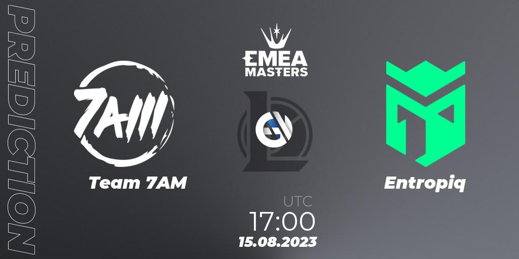 Prognoza Team 7AM - Entropiq. 15.08.2023 at 17:00, LoL, EMEA Masters Summer 2023