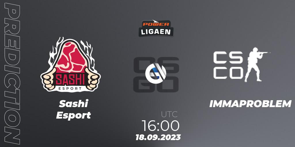 Prognoza Sashi Esport - IMMAPROBLEM. 18.09.2023 at 16:00, Counter-Strike (CS2), POWER Ligaen Season 24 Finals