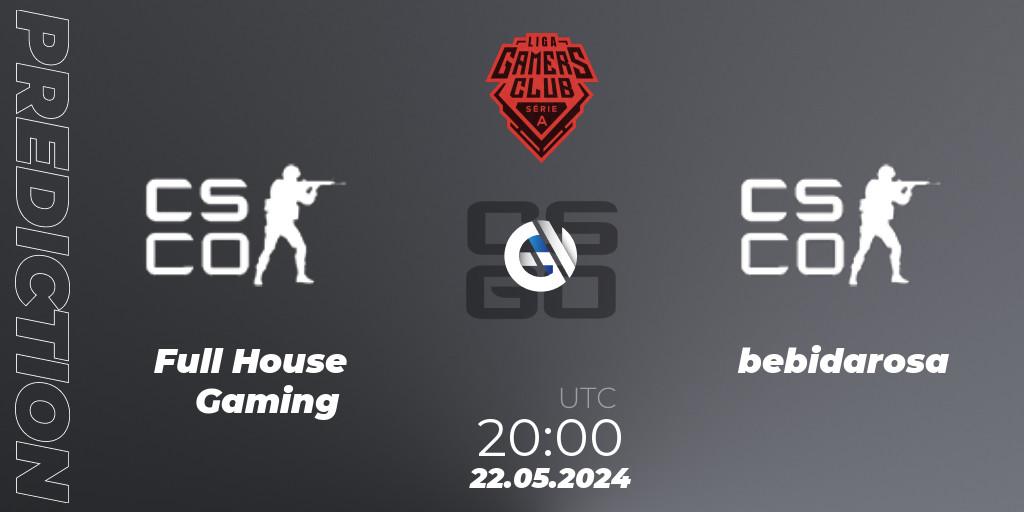 Prognoza Full House Gaming - bebidarosa. 22.05.2024 at 20:00, Counter-Strike (CS2), Gamers Club Liga Série A: May 2024