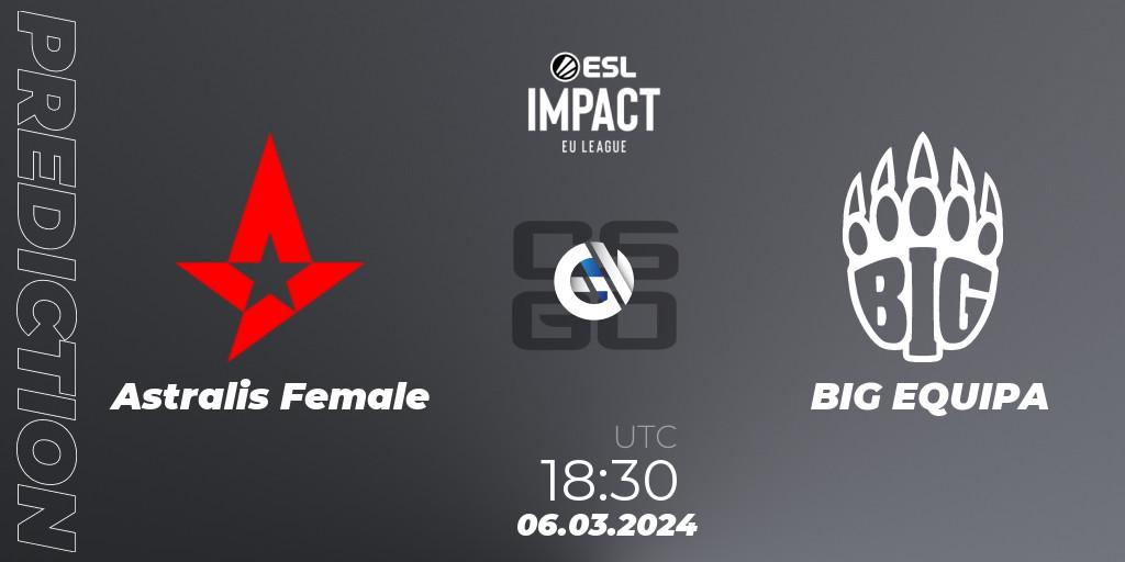 Prognoza Astralis Female - BIG EQUIPA. 06.03.24, CS2 (CS:GO), ESL Impact League Season 5: Europe