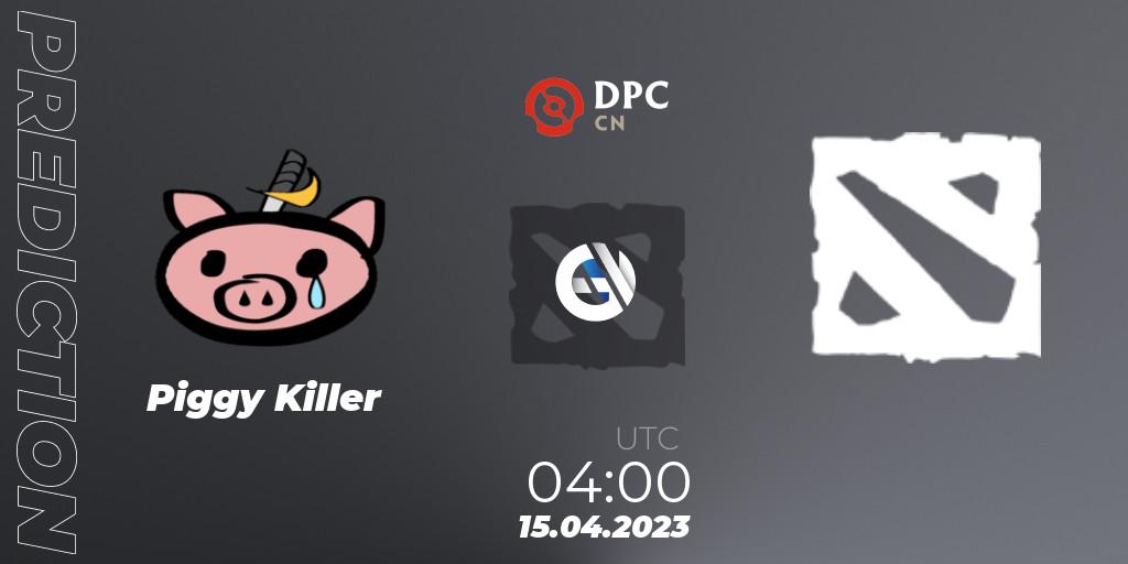 Prognoza Piggy Killer - 孤独摇滚. 15.04.2023 at 04:03, Dota 2, DPC 2023 Tour 2: CN Division II (Lower)