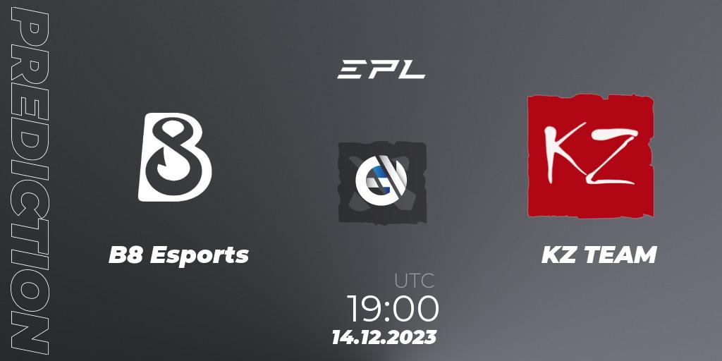 Prognoza B8 Esports - KZ TEAM. 20.12.2023 at 19:04, Dota 2, European Pro League Season 15