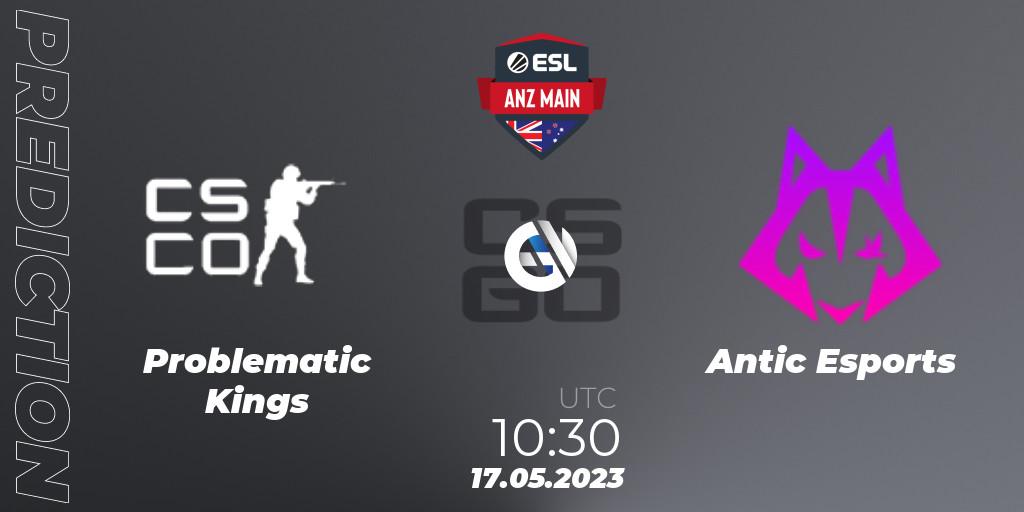 Prognoza Problematic Kings - Antic Esports. 17.05.2023 at 12:30, Counter-Strike (CS2), ESL ANZ Main Season 16