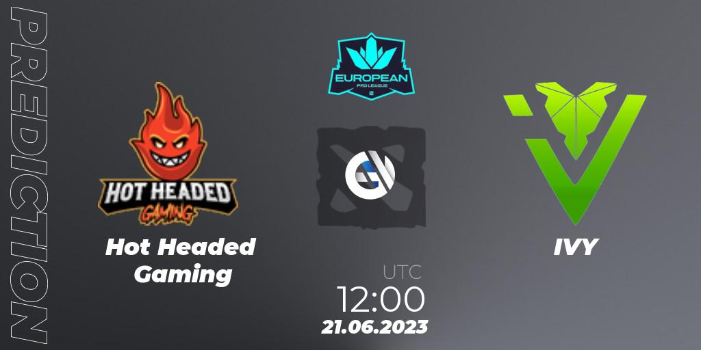 Prognoza Hot Headed Gaming - IVY. 21.06.23, Dota 2, European Pro League Season 10