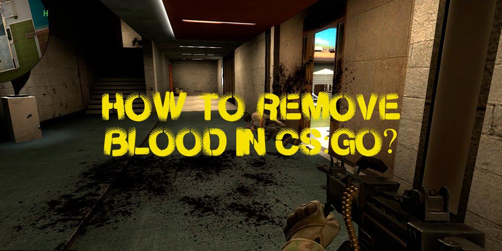 Jak usunąć krew w CS:GO?