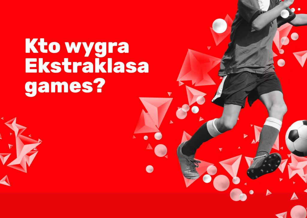 Kto wygra Ekstraklasa Games?