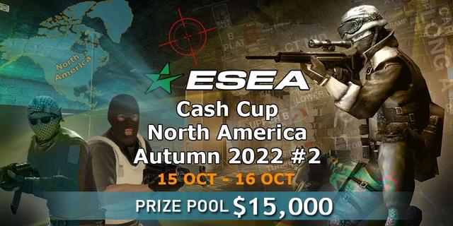 ESEA Cash Cup: North America - Autumn 2022 #2