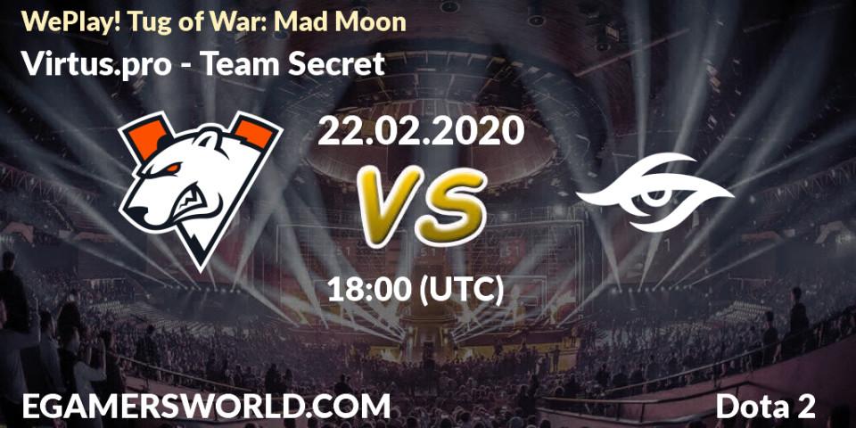 Prognoza Virtus.pro - Team Secret. 22.02.20, Dota 2, WePlay! Tug of War: Mad Moon