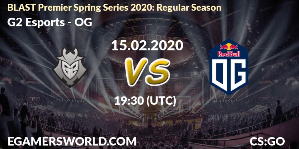 Prognoza G2 Esports - OG. 15.02.20, CS2 (CS:GO), BLAST Premier Spring Series 2020: Regular Season