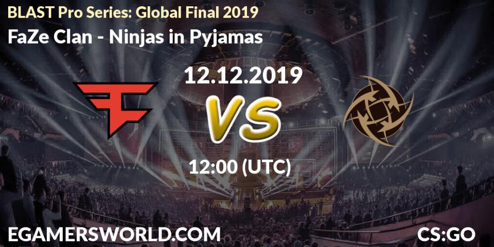 Prognoza FaZe Clan - Ninjas in Pyjamas. 12.12.19, CS2 (CS:GO), BLAST Pro Series: Global Final 2019