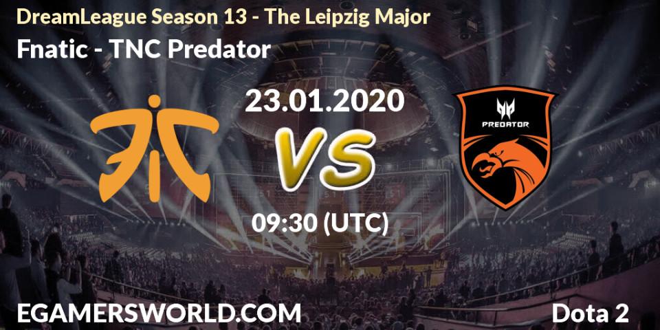 Prognoza Fnatic - TNC Predator. 23.01.20, Dota 2, DreamLeague Season 13 - The Leipzig Major