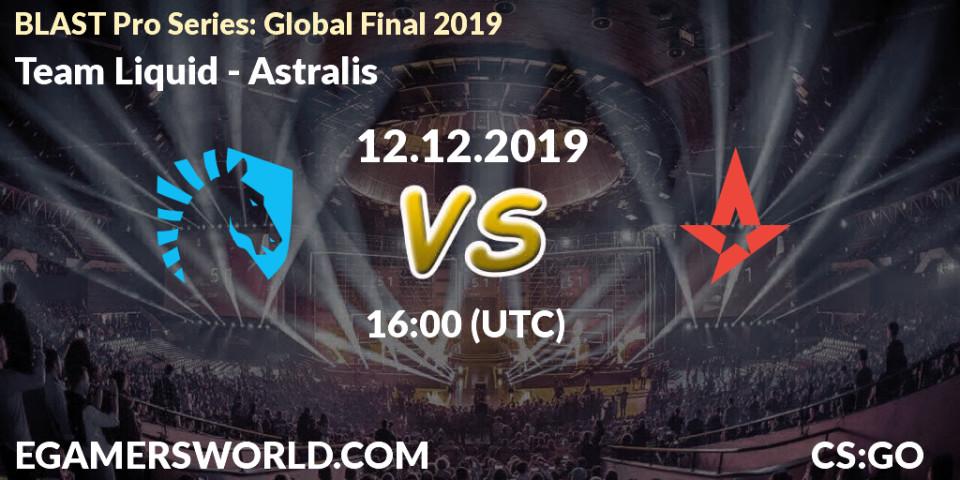 Prognoza Team Liquid - Astralis. 12.12.19, CS2 (CS:GO), BLAST Pro Series: Global Final 2019