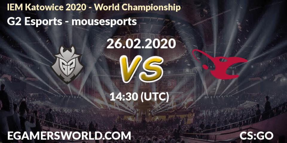Prognoza G2 Esports - mousesports. 26.02.20, CS2 (CS:GO), IEM Katowice 2020 