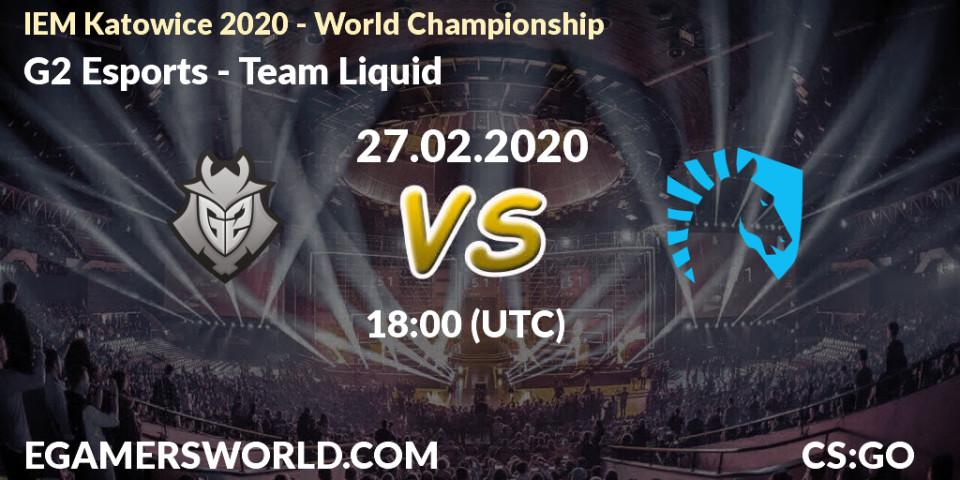Prognoza G2 Esports - Team Liquid. 27.02.20, CS2 (CS:GO), IEM Katowice 2020 