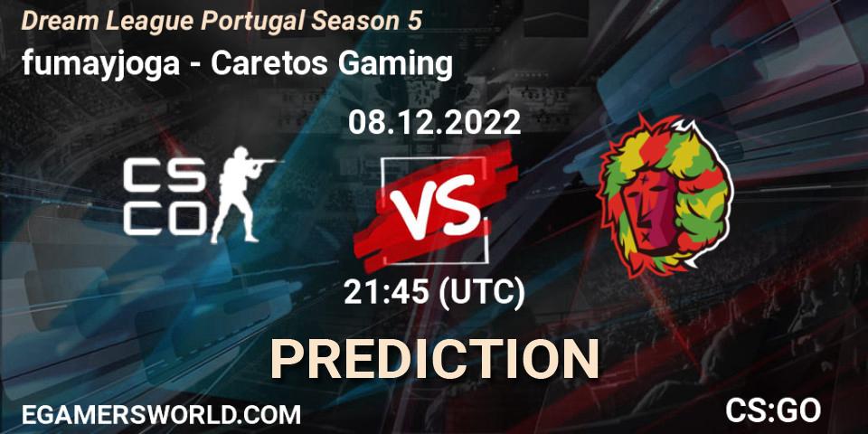 Prognoza fumayjoga - Caretos Gaming. 08.12.22, CS2 (CS:GO), Dream League Portugal Season 5