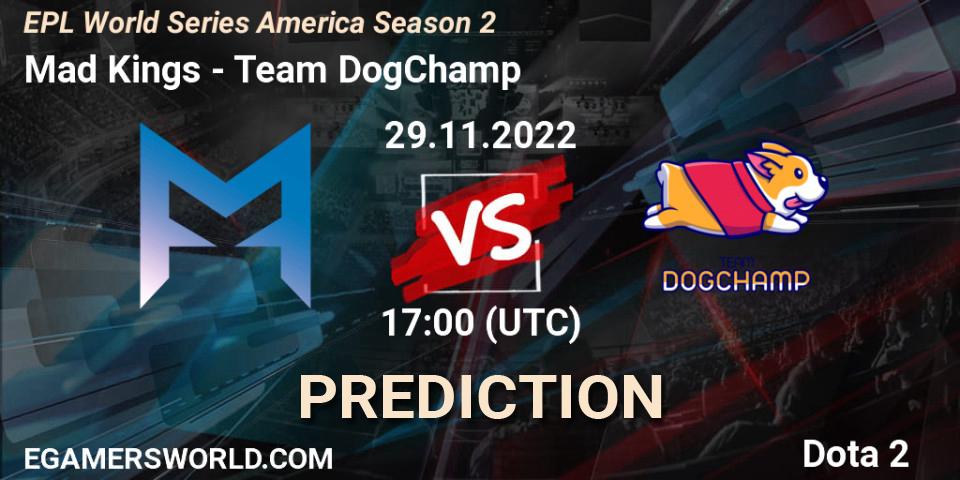 Prognoza Mad Kings - Team DogChamp. 29.11.22, Dota 2, EPL World Series America Season 2