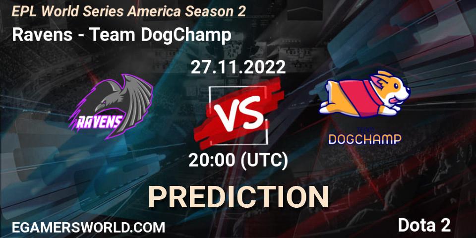 Prognoza Ravens - Team DogChamp. 27.11.22, Dota 2, EPL World Series America Season 2