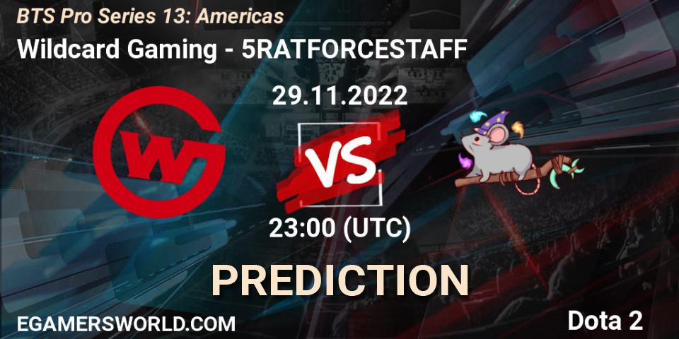 Prognoza Wildcard Gaming - 5RATFORCESTAFF. 29.11.22, Dota 2, BTS Pro Series 13: Americas