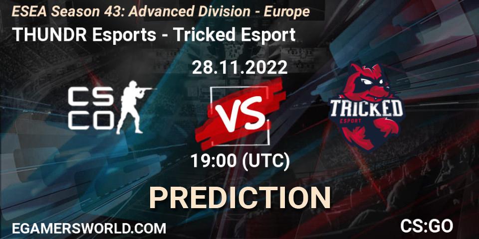 Prognoza THUNDR Esports - Tricked Esport. 28.11.22, CS2 (CS:GO), ESEA Season 43: Advanced Division - Europe