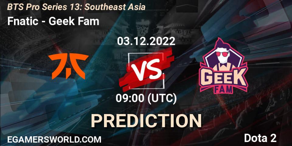 Prognoza Fnatic - Geek Fam. 03.12.22, Dota 2, BTS Pro Series 13: Southeast Asia