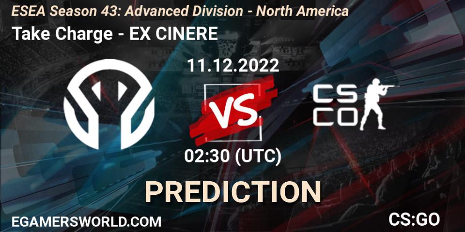 Prognoza Take Charge - EX CINERE. 11.12.22, CS2 (CS:GO), ESEA Season 43: Advanced Division - North America