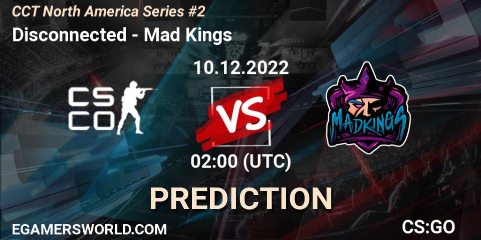 Prognoza Disconnected - Mad Kings. 10.12.22, CS2 (CS:GO), CCT North America Series #2