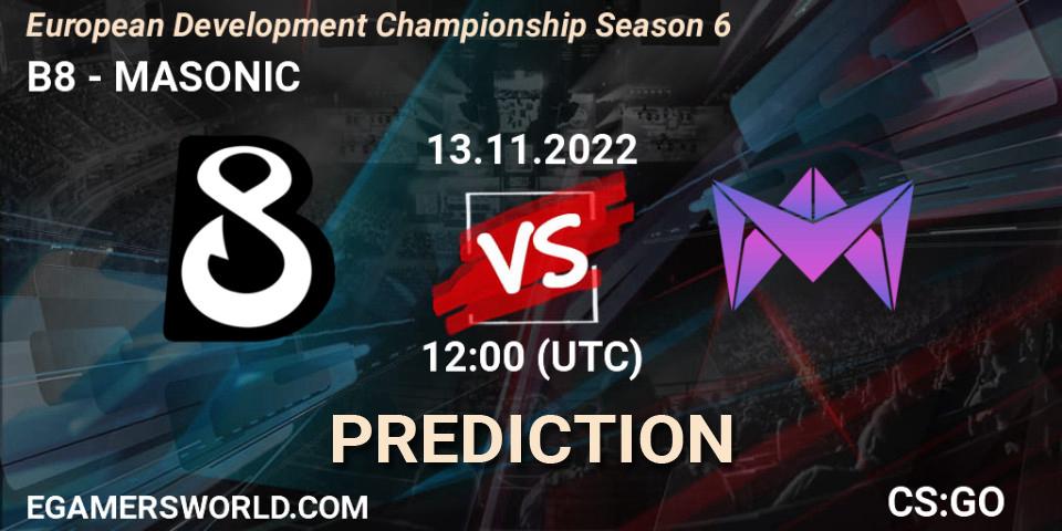 Prognoza B8 - MASONIC. 13.11.22, CS2 (CS:GO), European Development Championship Season 6