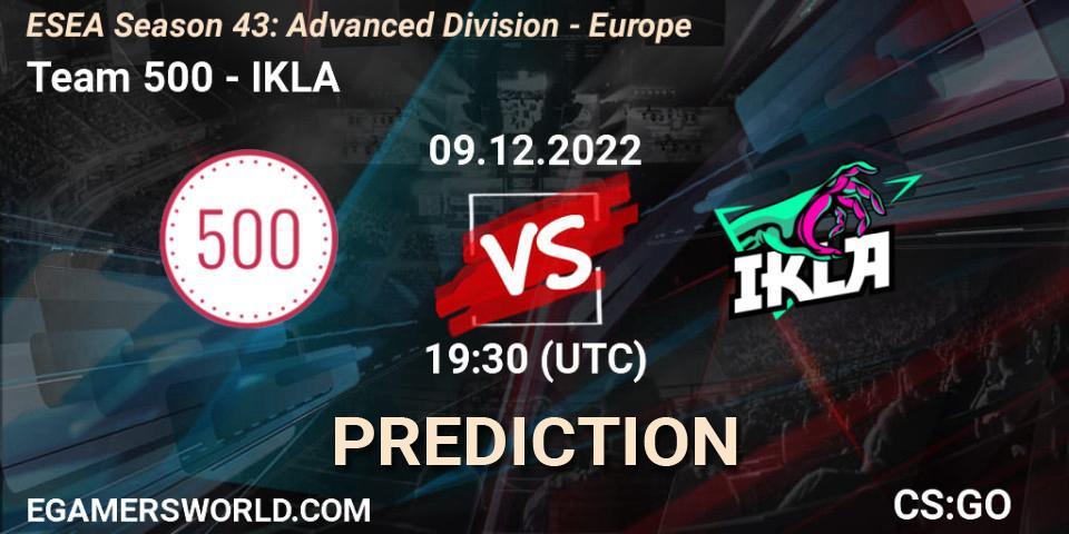 Prognoza Team 500 - IKLA. 09.12.22, CS2 (CS:GO), ESEA Season 43: Advanced Division - Europe