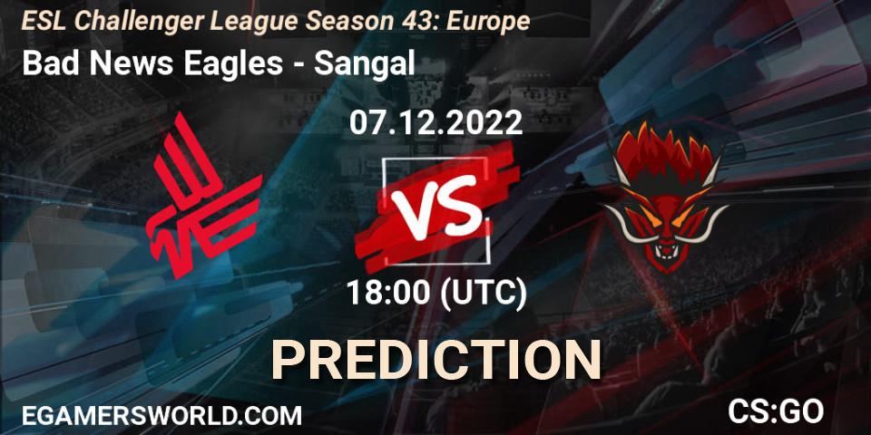 Prognoza Bad News Eagles - Sangal. 07.12.22, CS2 (CS:GO), ESL Challenger League Season 43: Europe