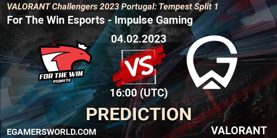Prognoza For The Win Esports - Impulse Gaming. 04.02.23, VALORANT, VALORANT Challengers 2023 Portugal: Tempest Split 1
