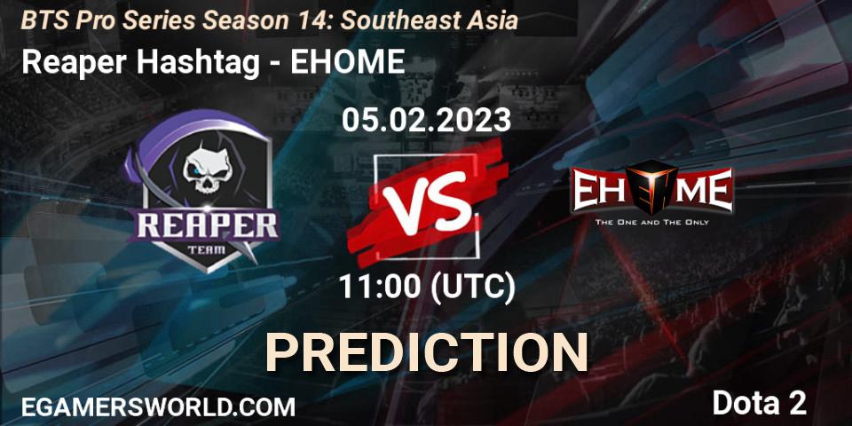 Prognoza Reaper Hashtag - EHOME. 05.02.23, Dota 2, BTS Pro Series Season 14: Southeast Asia
