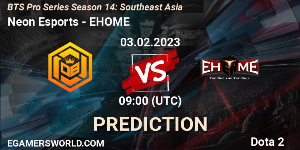 Prognoza Neon Esports - EHOME. 03.02.23, Dota 2, BTS Pro Series Season 14: Southeast Asia