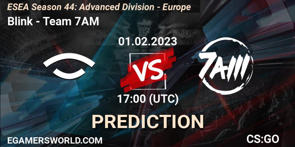 Prognoza Blink - Team 7AM. 01.02.23, CS2 (CS:GO), ESEA Season 44: Advanced Division - Europe