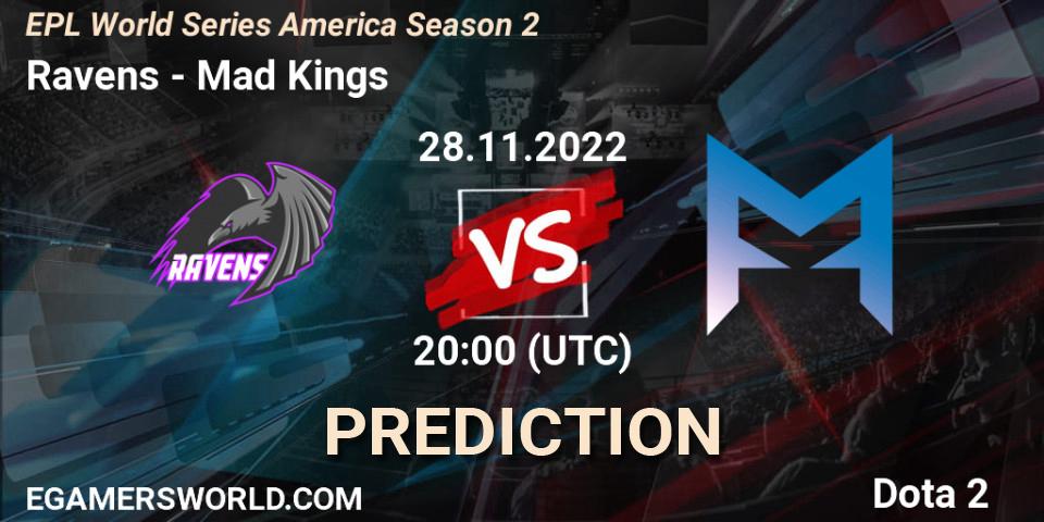 Prognoza Ravens - Mad Kings. 28.11.22, Dota 2, EPL World Series America Season 2