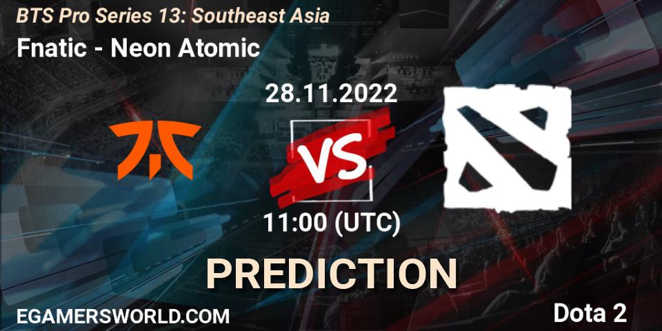 Prognoza Fnatic - Neon Atomic. 28.11.22, Dota 2, BTS Pro Series 13: Southeast Asia
