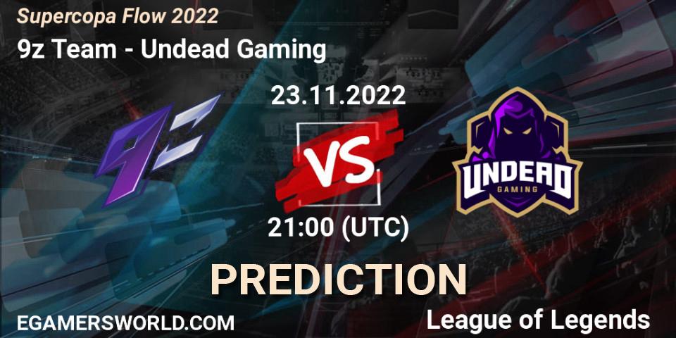 Prognoza 9z Team - Undead Gaming. 23.11.22, LoL, Supercopa Flow 2022