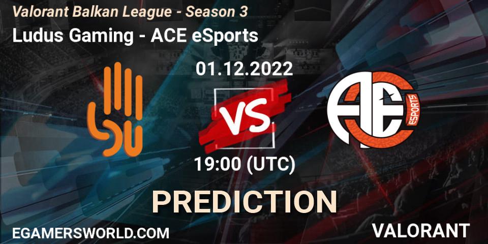 Prognoza Ludus Gaming - ACE eSports. 01.12.22, VALORANT, Valorant Balkan League - Season 3