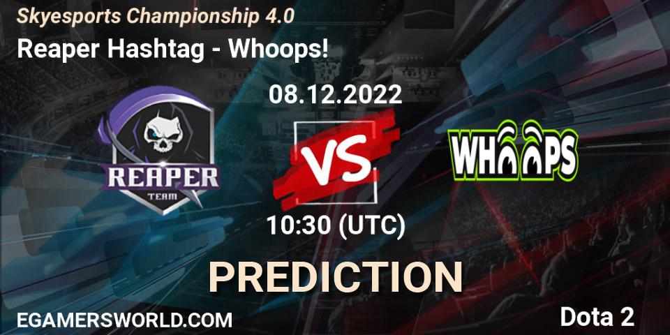 Prognoza Reaper Hashtag - Whoops!. 08.12.22, Dota 2, Skyesports Championship 4.0